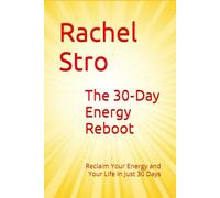 The 30 day energy reboot: Reclaim Your Energy and Your Life in Just 30 Days (The Holistic Transformation Series: Mind, Body & Energy Healing)