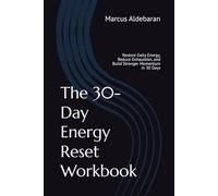 The 30-Day Energy Reset Workbook: Restore Daily Energy, Reduce Exhaustion, and Build Stronger Momentum in 30 Days (30-Day Reset Series)