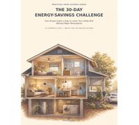 The 30-Day Energy-Savings Challenge: One Simple Action a Day to Lower Your Utility Bills-Without Major Renovations