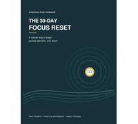 The 30-Day Focus Reset: A Calmer Way to Begin, Protect Attention, and Return
