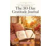 The 30-Day Gratitude Journal: An Illustrated Practice for Noticing What's Good