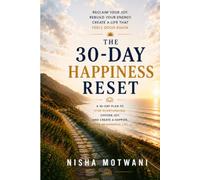The 30 Day Happiness Reset (The 30 Day Reset)