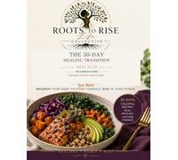 The 30-Day Healing Transition Meal Plan: The Complete Guide - Four Weeks, One Body Finally Fed Right