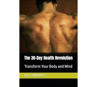 The 30-Day Health Revolution: Transform Your Body and Mind: 2 (30 Days to Success)
