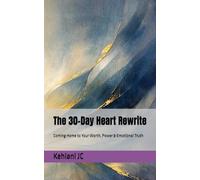 The 30-Day Heart Rewrite: Coming Home to Your Worth, Power & Emotional Truth (The Devotion Series)