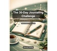 The 30-Day Journaling Challenge: Transform Your Life Through the Power of Writing (Practical Business Guides)