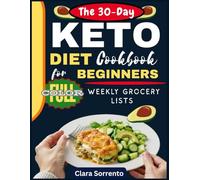 The 30-Day Keto Diet Cookbook for Beginners: Fast 30-Minute Low-Carb Recipes and Easy Meal Plans to Boost Energy, Burn Fat, and Enjoy Delicious Ketogenic Meals