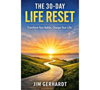 THE 30 DAY LIFE RESET: Transform your Habits, Change your Life