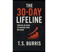 The 30-Day Lifeline: One Month to Reset Your Life, Money, and Mind: Written on a Deadline-If This Book Fails, I’m Homeless. Here’s What Worked.