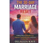 The 30-Day Marriage Reset.: A Biblical Plan to Rekindle Love, Improve Communication, and Restore Connection