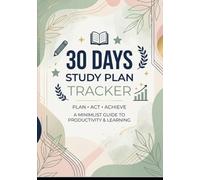 The 30-Day Mastery Tracker:: Comprehensive Daily Study Planner for Focused Learning, Exam Prep, and Academic Success