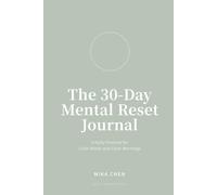 The 30-Day Mental Reset Journal: A Daily Practice for Calm Minds and Clear Mornings