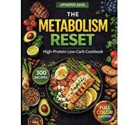 The 30-Day Metabolism Reset: High-Protein Meal Plan & 300 Recipes to Support Fat Loss, Stable Energy, and Metabolic Health