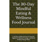 The 30-Day Mindful Eating & Wellness Food Journal