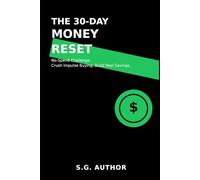 The 30-Day Money Reset: A 30-Day No-Spend Challenge to Stop Impulse Buying, Reset Your Finances and Finally Start Saving Money (The 30-Day Reset Series)
