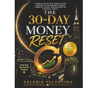 THE 30-DAY MONEY RESET: A Simple Step-by-Step Guide to Take Control of Your Money, Reduce Financial Stress, and Build Better Financial Habits