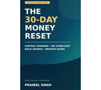 The 30-Day Money Reset: A Simple Step-by-Step Plan to Control Spending, Pay Down Debt, Build an Emergency Fund, and Stop Living Paycheck to Paycheck