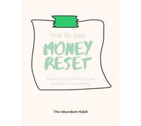 The 30-Day Money Reset: Simple Daily Actions to Take Control of Your Money