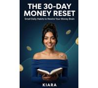 The 30-Day Money Reset: Small Daily Habits to Rewire Your Money Brain - A Guided Money Psychology Journal