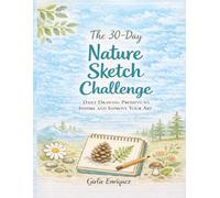 The 30-Day Nature Sketch Challenge: Simple drawing prompts to help you practice every day.