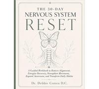 The 30 - Day Nervous System RESET: A Guided Workbook to Restore Alignment, Energize Recovery, Strengthen Movement, Expand Awareness, and Transform Daily Habits