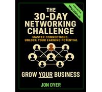 The 30-Day Networking Challenge: Master Connections, Unlock Your Earning Potential