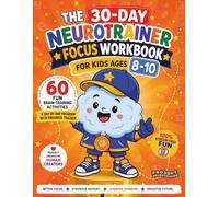 The 30-Day Neurotrainer Focus Workbook for Kids Ages 8-10: 60 Screen-Free Brain Games to Build Focus, Attention, Memory & Self-Control | A Day-by-Day Executive Function System Kids Can Do on Their Own