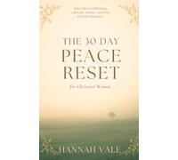 The 30-Day Peace Reset for Christian Women: Quiet the Overthinking, Calm the Anxiety, and Rest in God's Promises