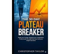 The 30 Day Plateau Breaker: Reset your hunger, Reignite your metabolism, Finally break the stalls that have help your weight loss back. (Successful ... the age of 40 and those with Type 2 Diabetes)