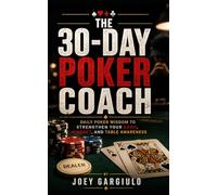 The 30-Day Poker Coach: Daily Poker Wisdom to Strengthen Your Game, Mindset and Table Awareness