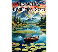 The 30-Day Resilience Reset (MOTIVATION for A NEW Start)
