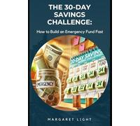 The 30-Day Savings Challenge: How to Build an Emergency Fund Fast.: Save money daily, build strong habits and quickly create your emergency fund in 30 days.