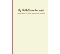 The 30-Day Self-Care Journal: Daily Prompts for Mind, Body & Soul: Includes 30 Self-Care Questions with Guided Reflection Pages