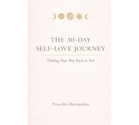 The 30-Day Self-Love Journey: Finding Your Way Back to You