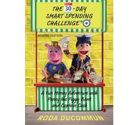 The 30-Day Smart Spending Challenge: A Fun Money Adventure with Penny the Piggy Bank and Captain Cash