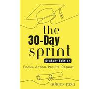 The 30-Day Sprint | Student Edition | Focus. Action. Results. Repeat.: Guided Workbook To Focus and Fight Procrastination For College Students | 130 Pages | 6×9 Inches