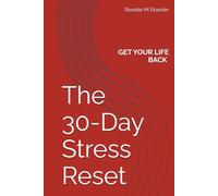 The 30-Day Stress Reset: A Science-Backed Method to Work with Body and Mind