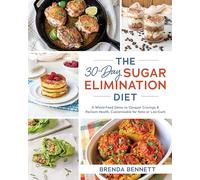 The 30-Day Sugar Elimination Diet: A Whole-Food Detox to Conquer Cravings & Reclaim Health, Customizable for Keto or Low-Carb