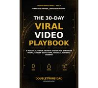 The 30-Day Viral Video Playbook: A Practical TikTok Growth System for Stronger Hooks, Longer Watch Time, and Real Audience Growth (DoubleTwins Dad Creator Growth Series)