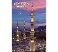 The 30 Days of Ramadan Journal: A Daily Companion for Reflection, Prayer & Gratitude
