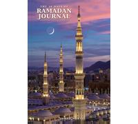 The 30 Days of Ramadan Journal: A Daily Companion for Reflection, Prayer & Gratitude