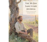 The 30 Days Sanctuary Journal: A journey of woven words and quiet reflections