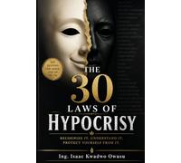 THE 30 LAWS OF HYPOCRISY: The Art of Strategic Inconsistency in a Performative Age