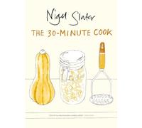 The 30-Minute Cook: The Best of the World's Quick Cooking