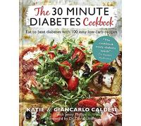 The 30 Minute Diabetes Cookbook: Eat to Beat Diabetes with 100 Easy Low-carb Recipes - THE SUNDAY TIMES BESTSELLER (Diabetes Series)