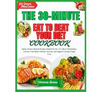 THE 30-MINUTE EAT TO BEAT YOUR DIET COOKBOOK: Quick, Science-Backed Recipes Inspired by Dr. Li to Boost Metabolism, Activate Your Body’s Defense Systems, and Support Lasting Weight Loss