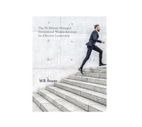 The 30-Minute Manager: Streamlined Weekly Reviews for Effective Leadership (The Modern Manager’s Toolkit)