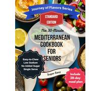 The 30-Minute Mediterranean Cookbook for Seniors (Standard B/W Edition): Lower-Sodium, Easy-to-Chew, Single-Serving Recipes with a 28-Day Meal Plan & Weekly Grocery Lists