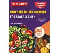 THE 30 MINUTES KIDNEY DISEASE DIET COOKBOOK FOR STAGE 3 AND 4: 365-Days Of Recipes: Quick, Delicious, and Kidney-Friendly Meals to Support Your Health, Simplify Meal Planning