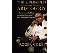 The 30 Principles of Aristology: A Blueprint For Bulding Authority, Ownership and Generational Influence